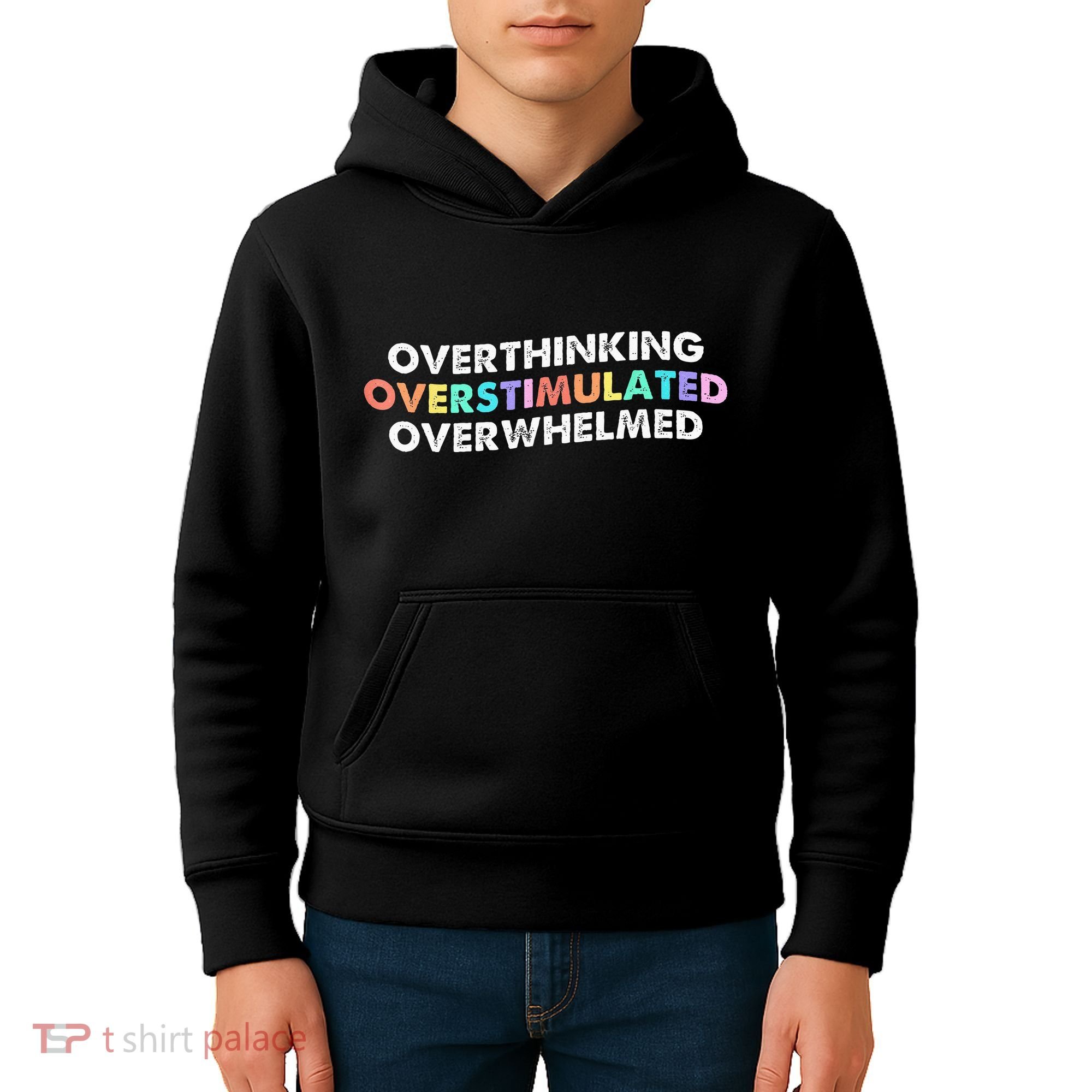 Overthinking Overstimulated Overwhelmed Quote Kids Hoodie