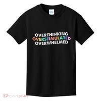 Overthinking Overstimulated Overwhelmed Quote Kids T-Shirt thumb 0