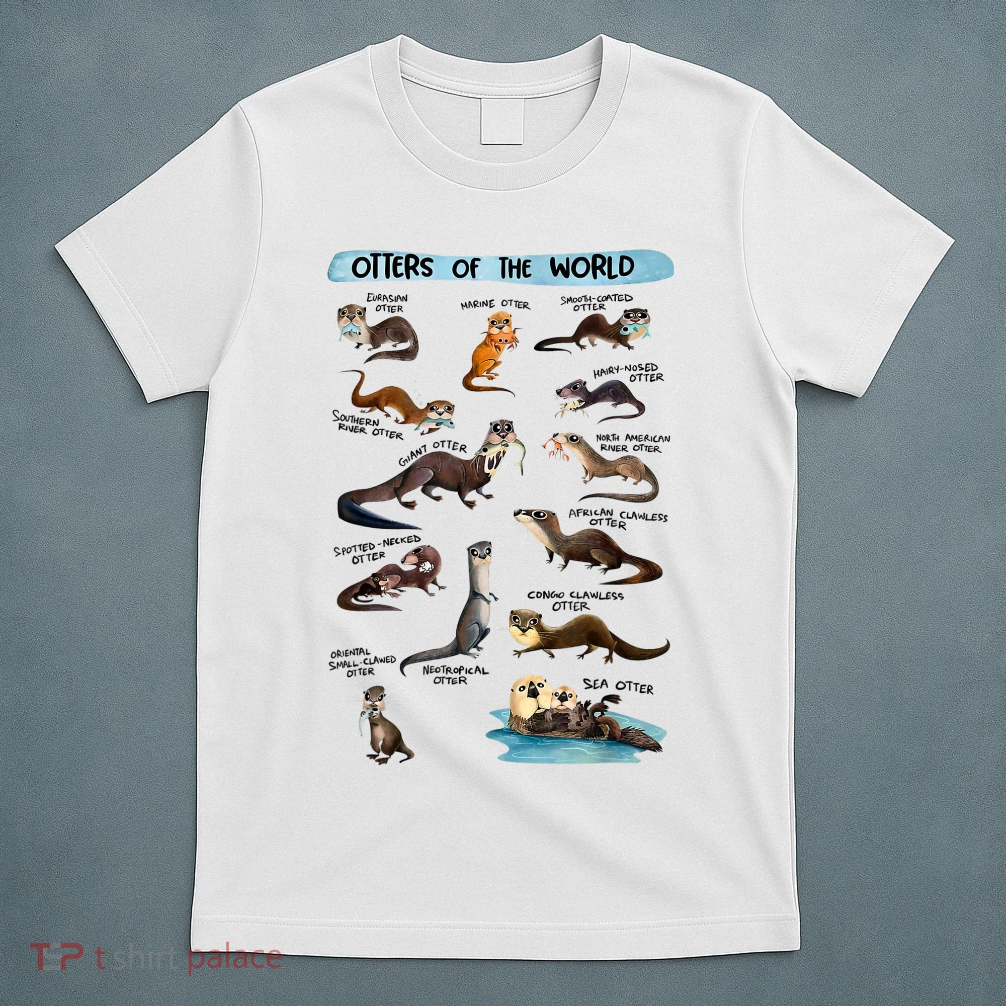 Otters Of The World Sea Otter Giant Otter Lovers Educational T-Shirt
