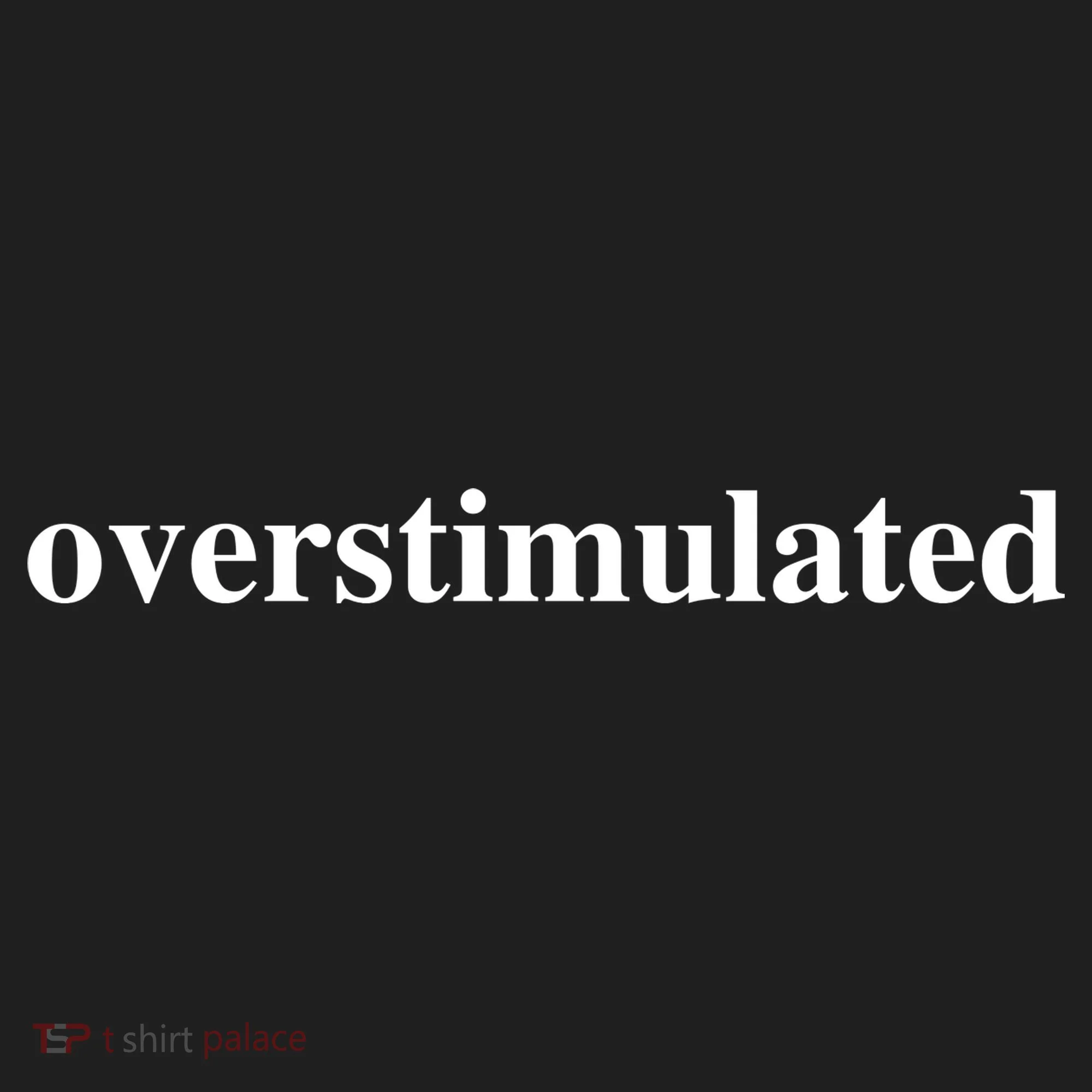 Overstimulated Women's Sweatshirt