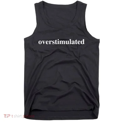 Overstimulated Tank Top