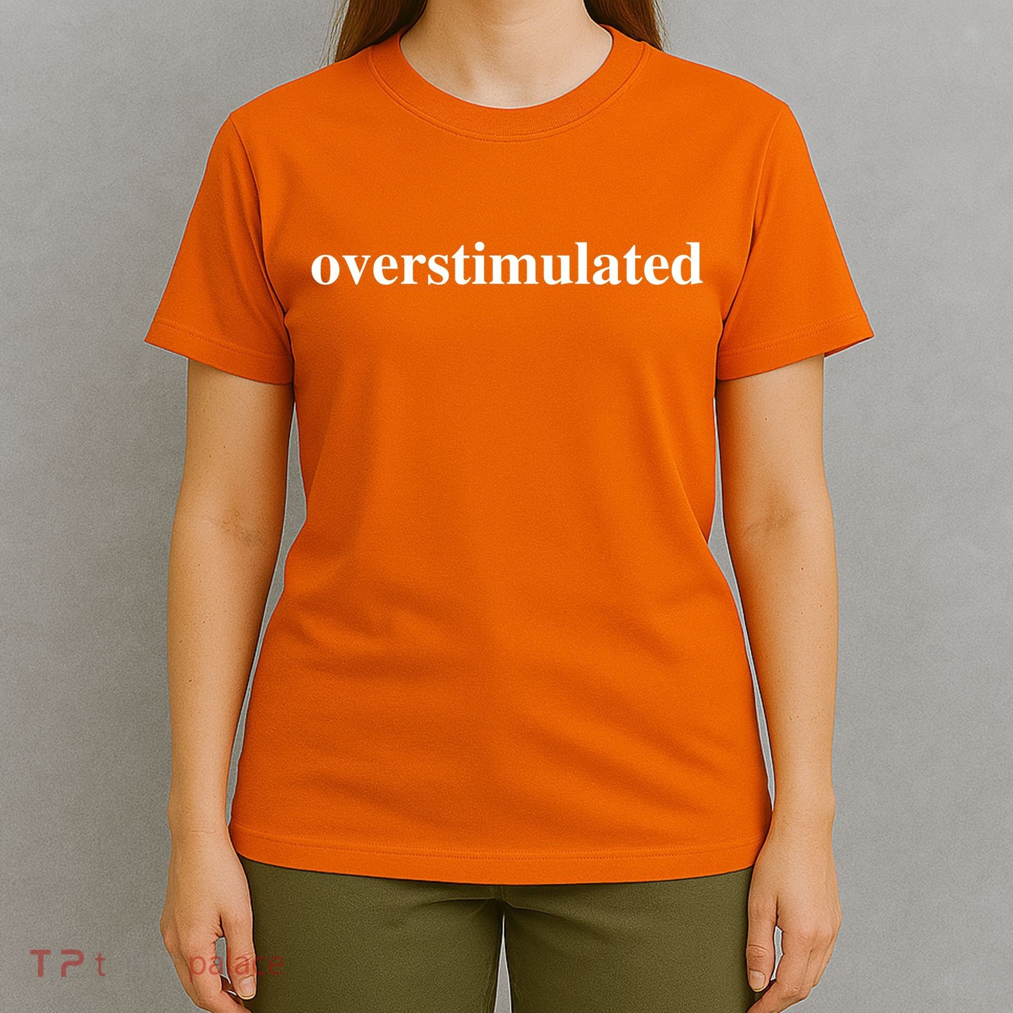 Overstimulated T-Shirt