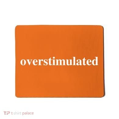 Overstimulated Mousepad