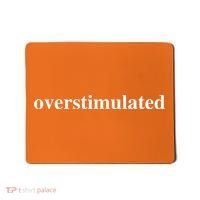 Overstimulated Mousepad thumb 0