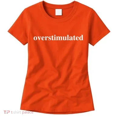 Overstimulated Women's T-Shirt