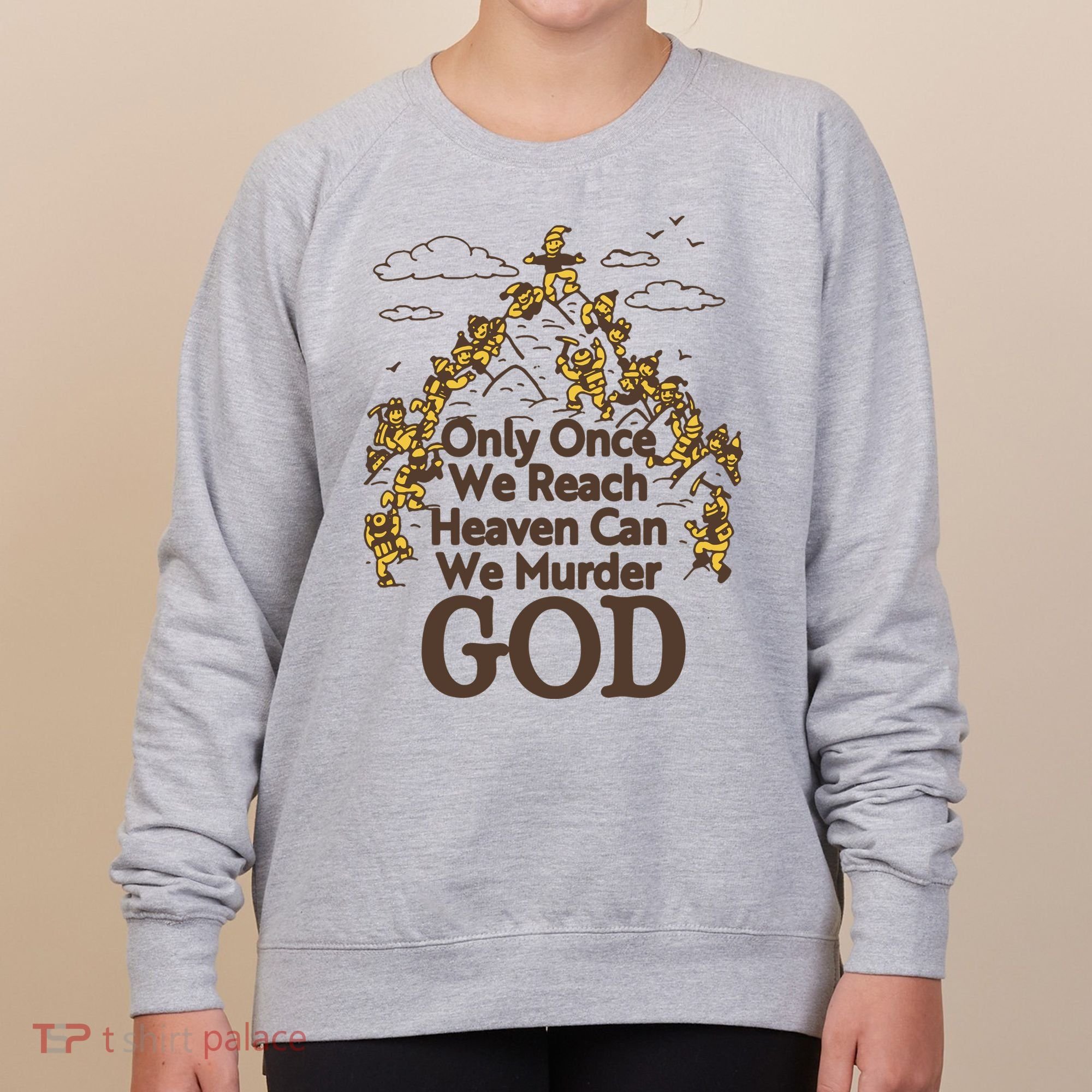 Only Once We Reach Heaven Can We Murder God By Renaissance Man Women's Sweatshirt