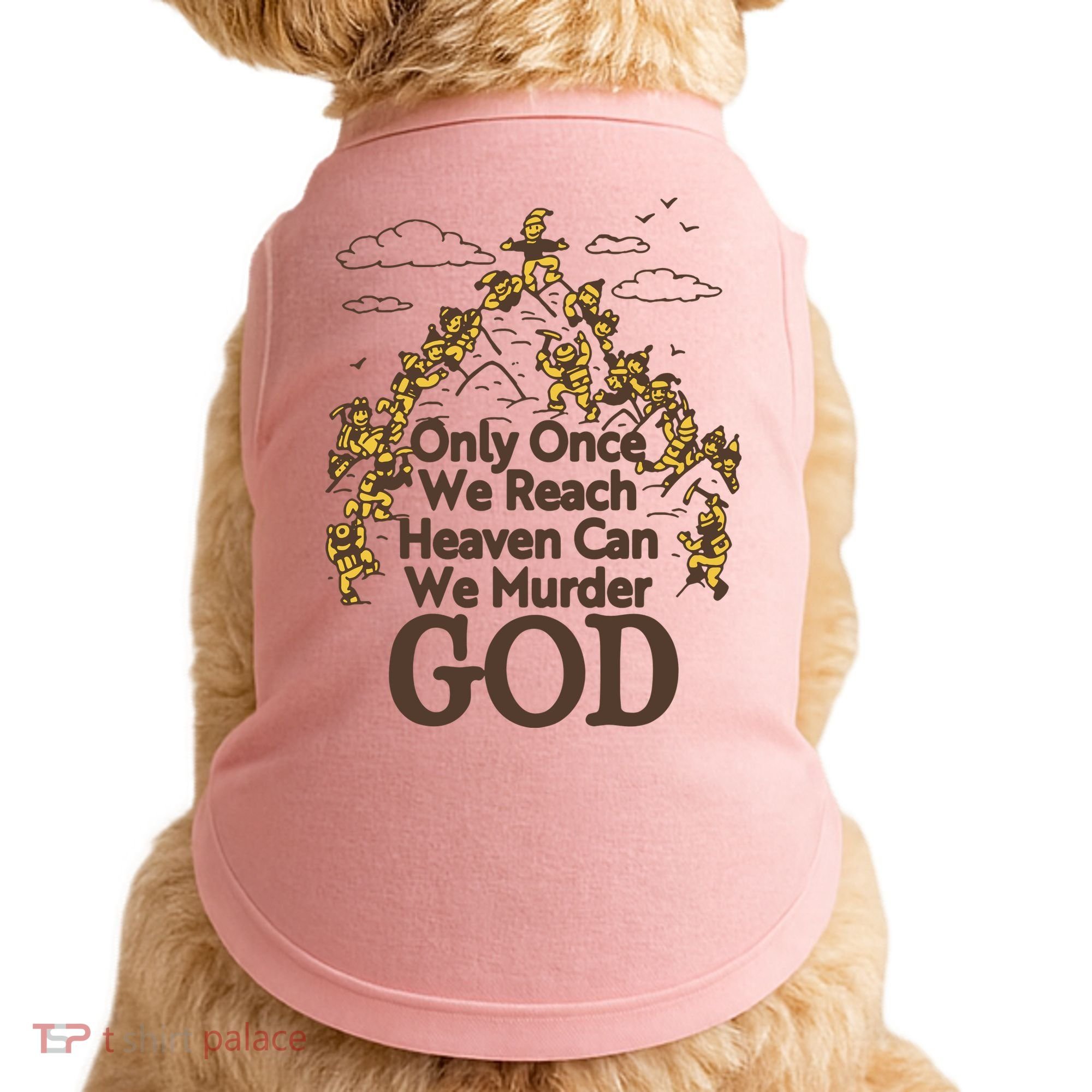 Only Once We Reach Heaven Can We Murder God By Renaissance Man Doggie Tank