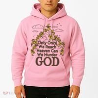 Only Once We Reach Heaven Can We Murder God By Renaissance Man Hoodie thumb 2