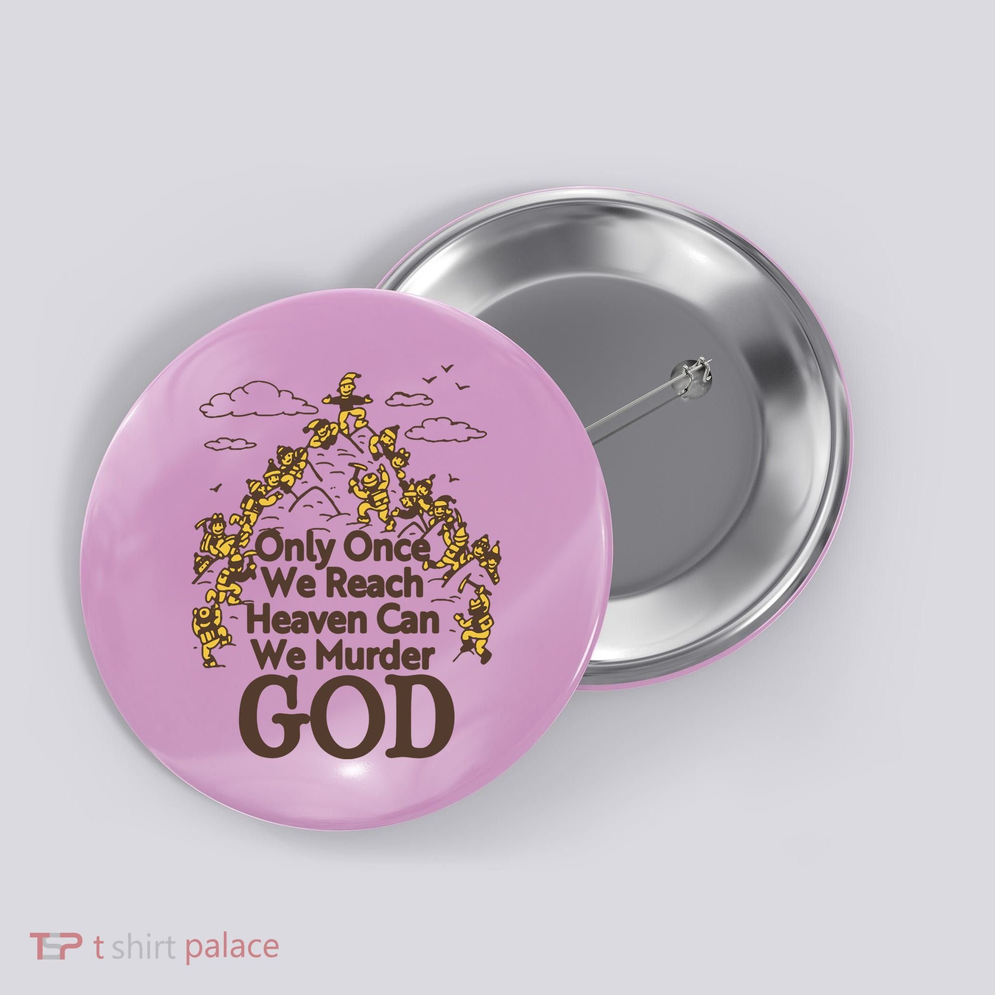 Only Once We Reach Heaven Can We Murder God By Renaissance Man Button