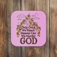 Only Once We Reach Heaven Can We Murder God By Renaissance Man Coaster thumb 0