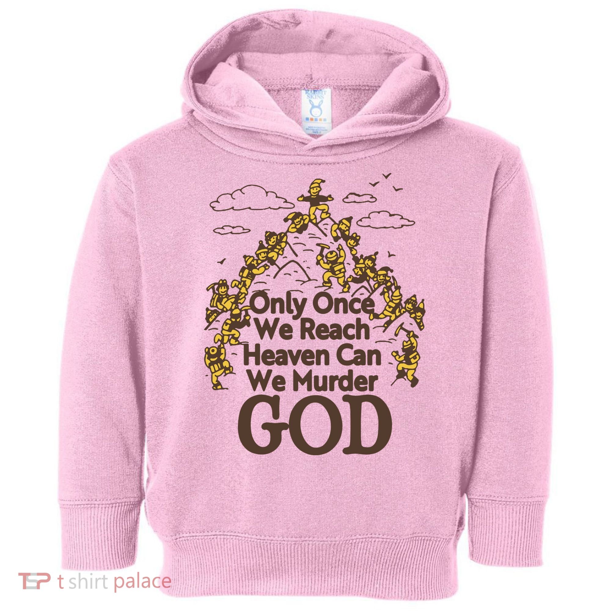 Only Once We Reach Heaven Can We Murder God By Renaissance Man Toddler Hoodie