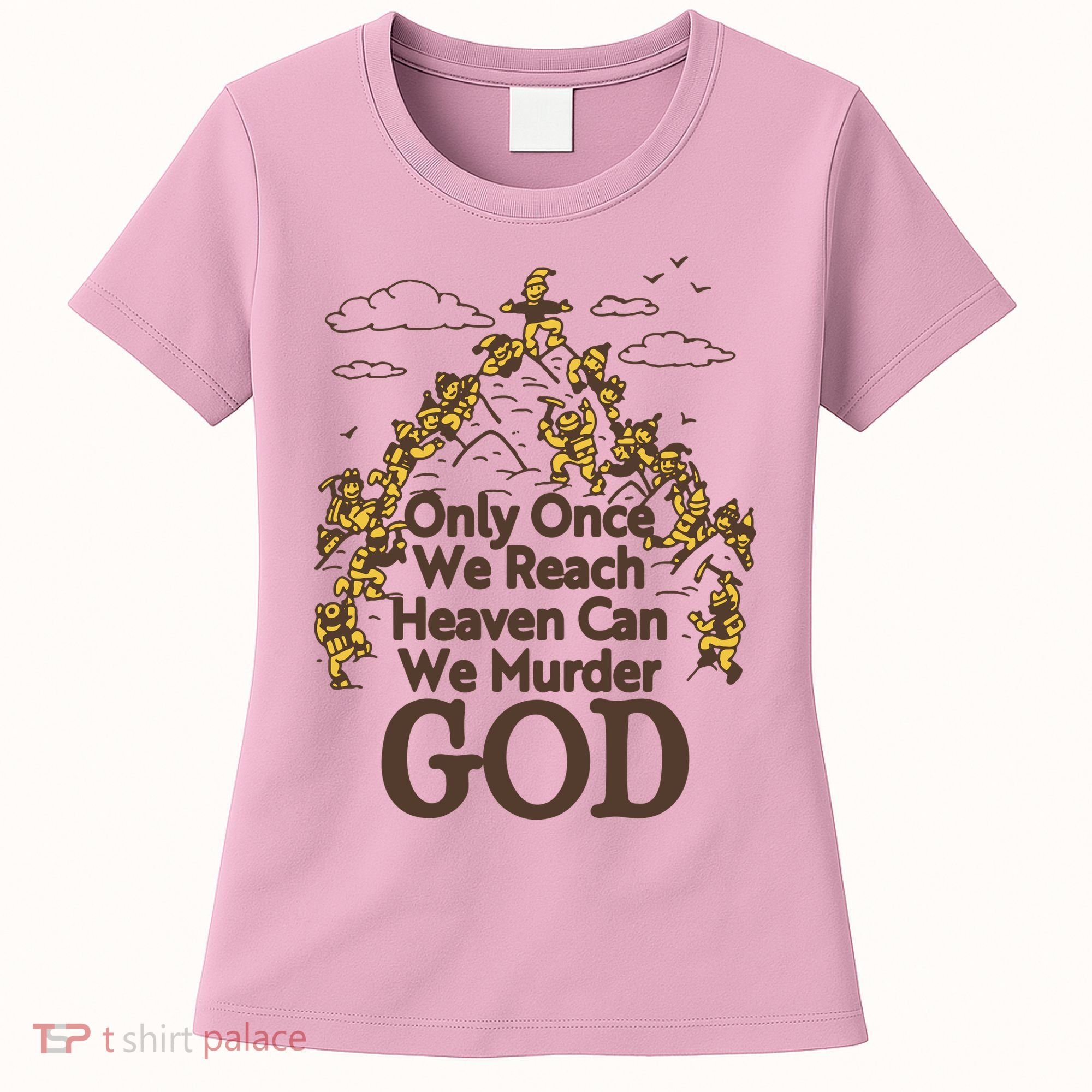 Only Once We Reach Heaven Can We Murder God By Renaissance Man Women's T-Shirt