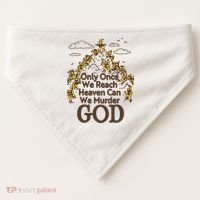 Only Once We Reach Heaven Can We Murder God By Renaissance Man USA-Made Doggie Bandana thumb 0