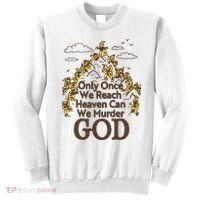 Only Once We Reach Heaven Can We Murder God By Renaissance Man Sweatshirt thumb 0