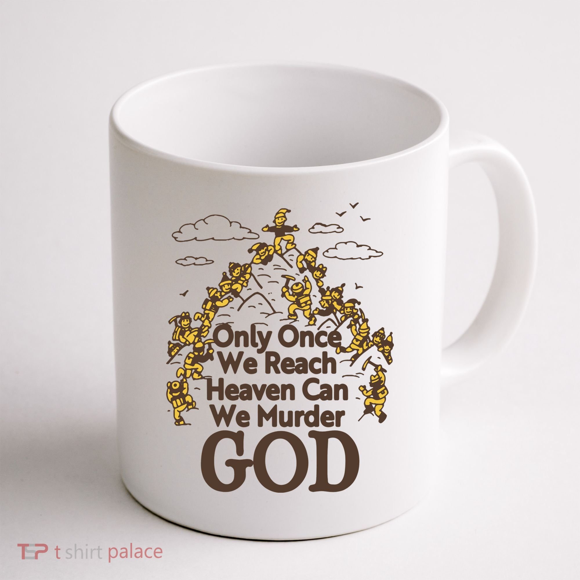 Only Once We Reach Heaven Can We Murder God By Renaissance Man Coffee Mug