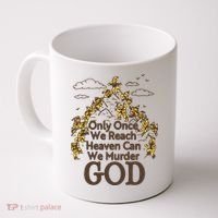 Only Once We Reach Heaven Can We Murder God By Renaissance Man Coffee Mug thumb 0