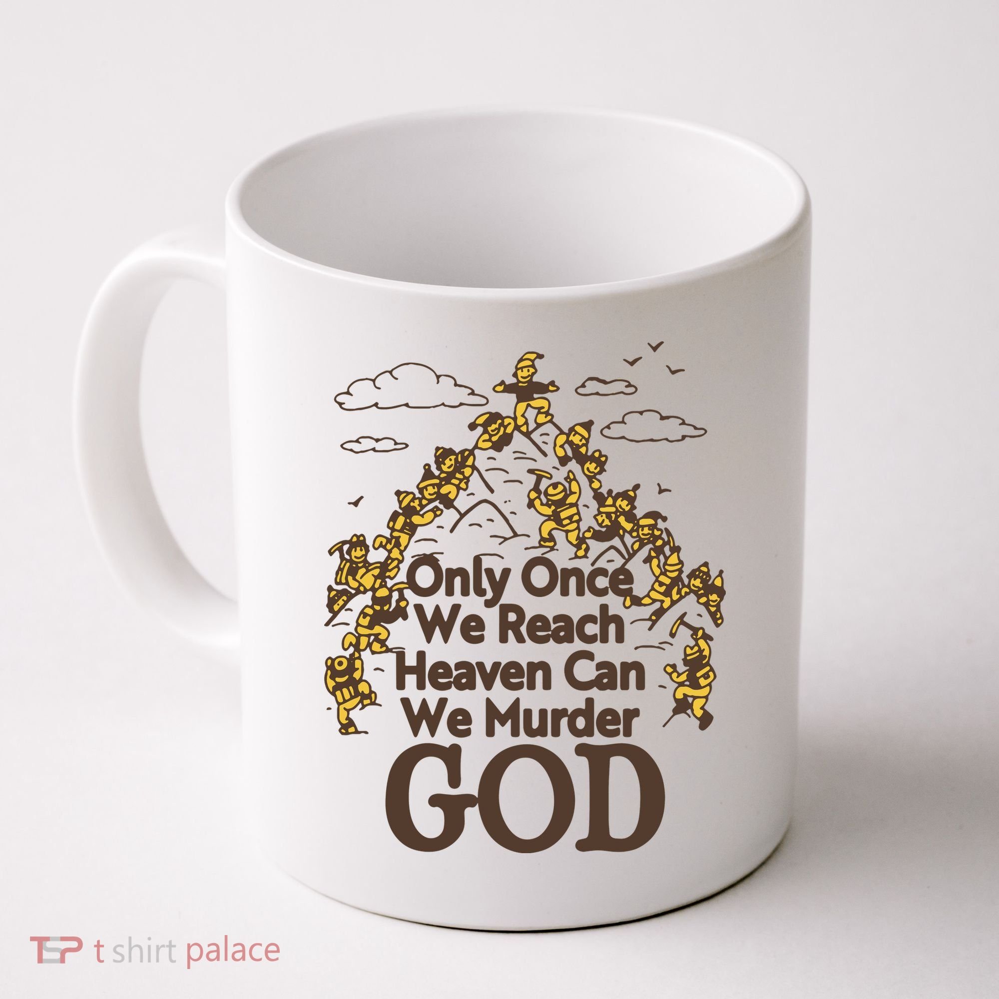 Only Once We Reach Heaven Can We Murder God By Renaissance Man Coffee Mug