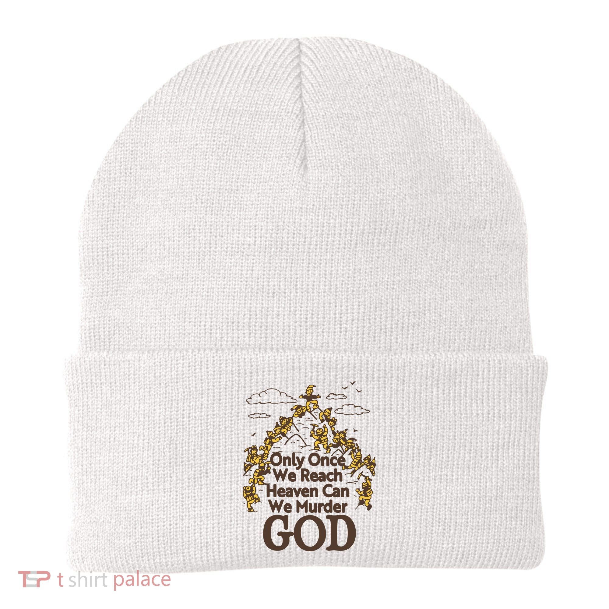 Only Once We Reach Heaven Can We Murder God By Renaissance Man Beanie