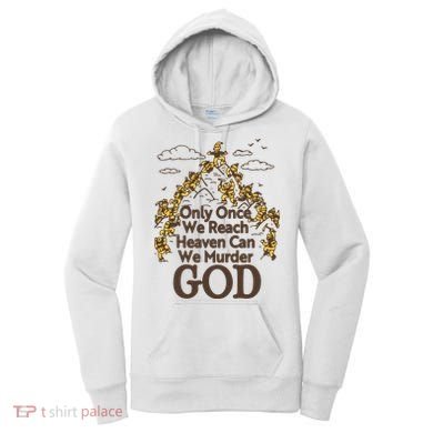 Only Once We Reach Heaven Can We Murder God By Renaissance Man Women's Hoodie