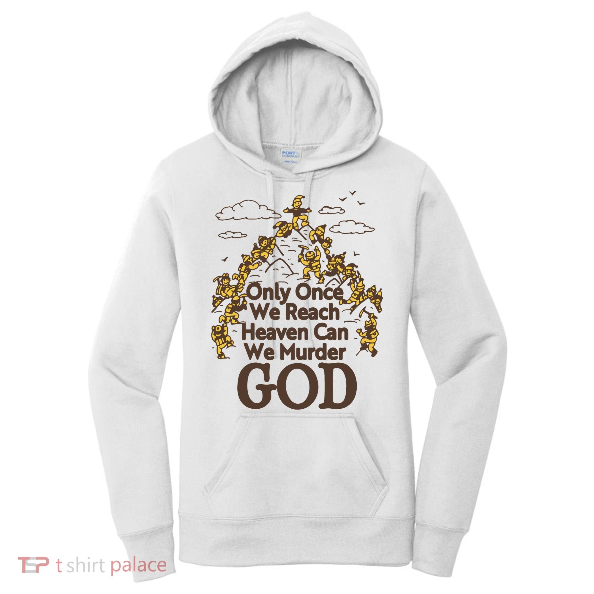 Only Once We Reach Heaven Can We Murder God By Renaissance Man Women's Hoodie