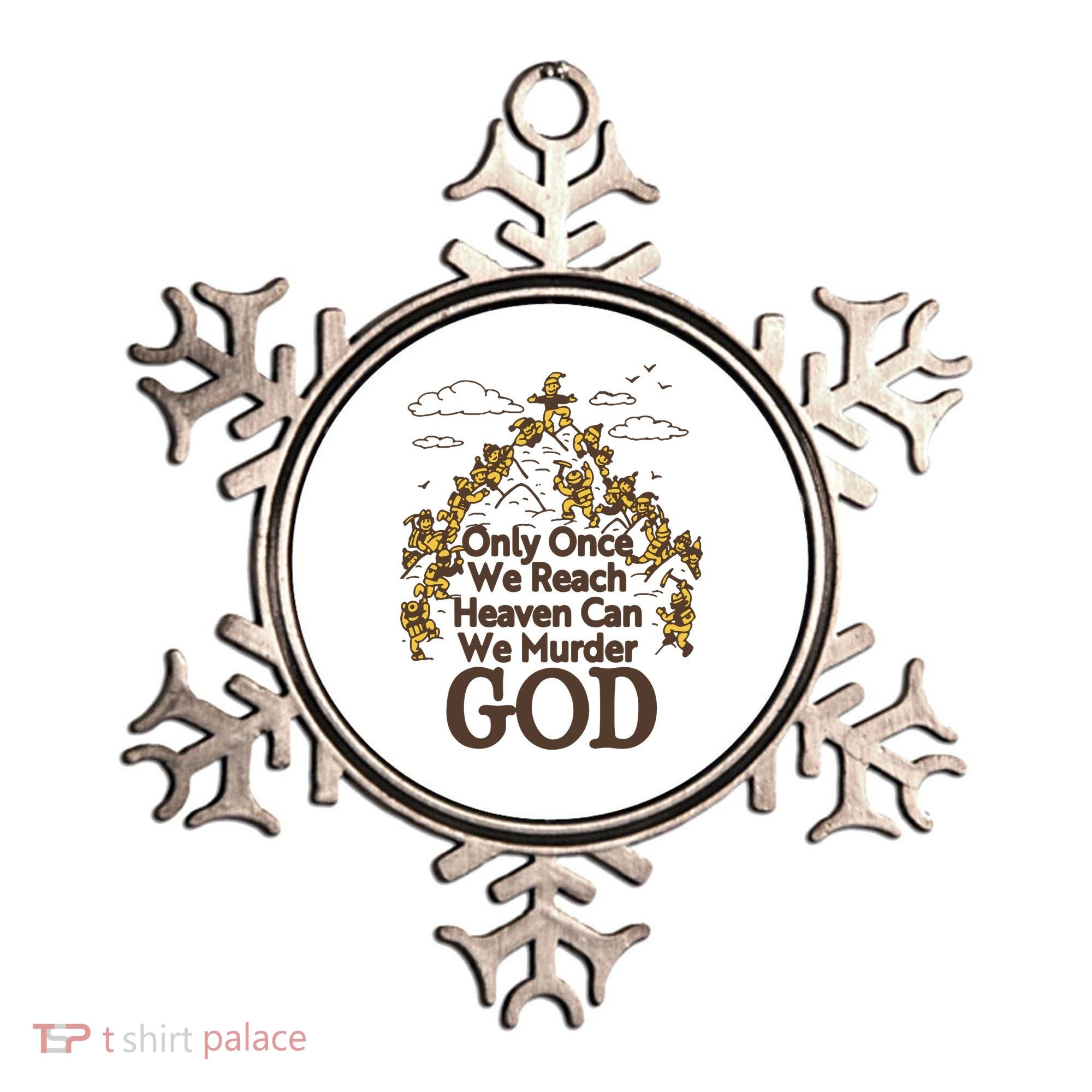 Only Once We Reach Heaven Can We Murder God By Renaissance Man Ornament