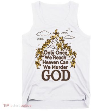 Only Once We Reach Heaven Can We Murder God By Renaissance Man Tank Top