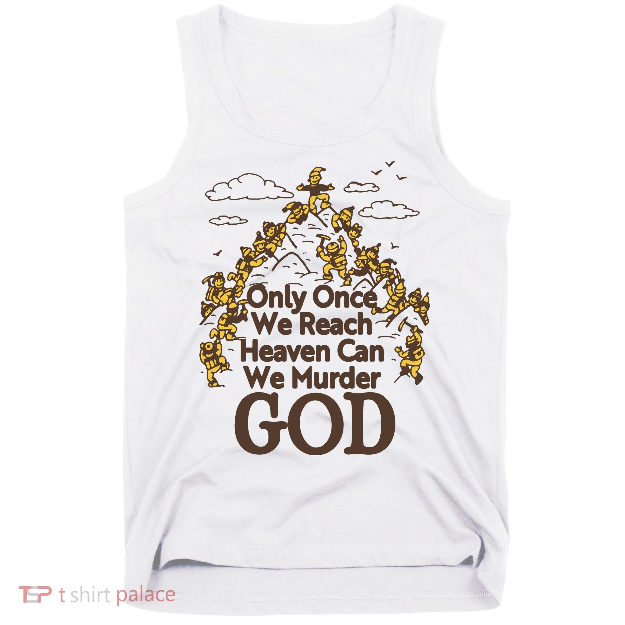Only Once We Reach Heaven Can We Murder God By Renaissance Man Tank Top