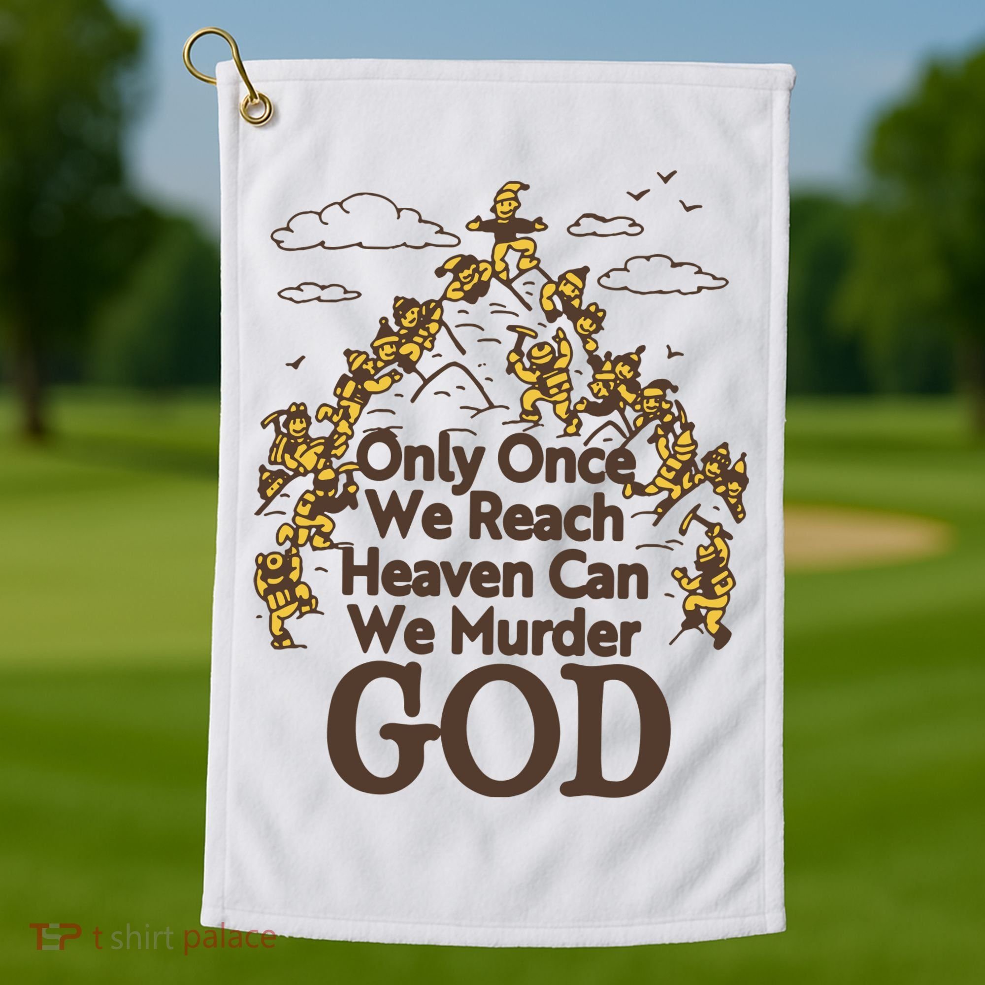 Only Once We Reach Heaven Can We Murder God By Renaissance Man Golf Towel