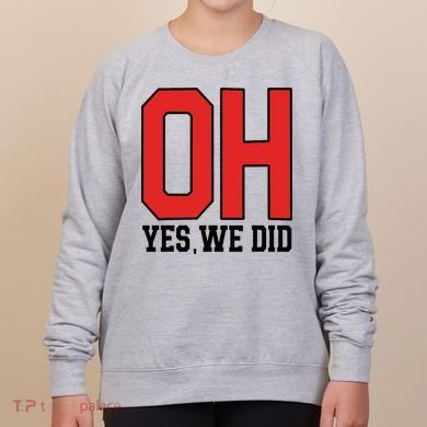 Ohio Oh Yes We Did Women's Sweatshirt
