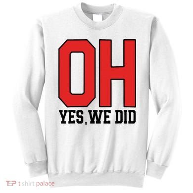 Ohio Oh Yes We Did Sweatshirt