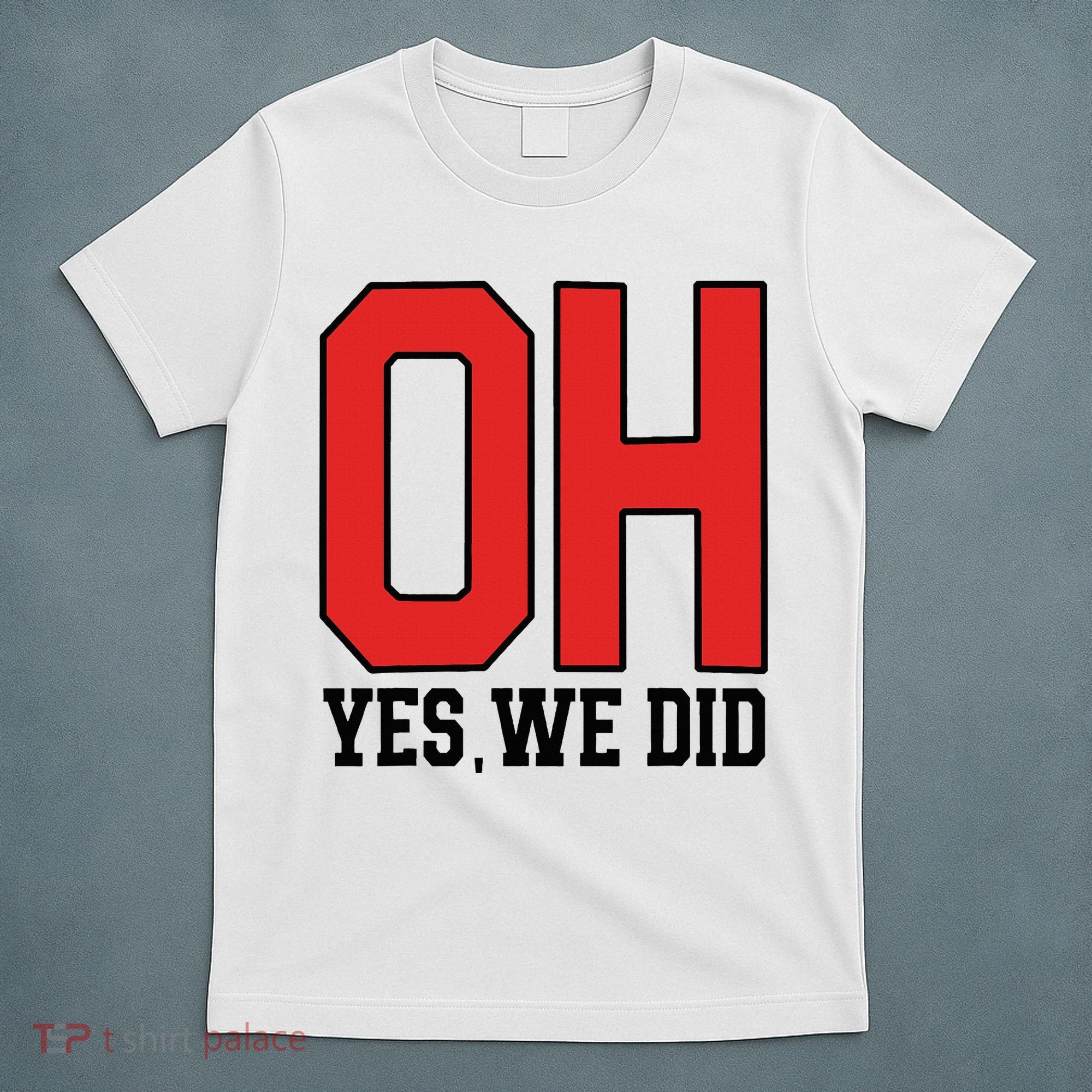 Ohio Oh Yes We Did T-Shirt