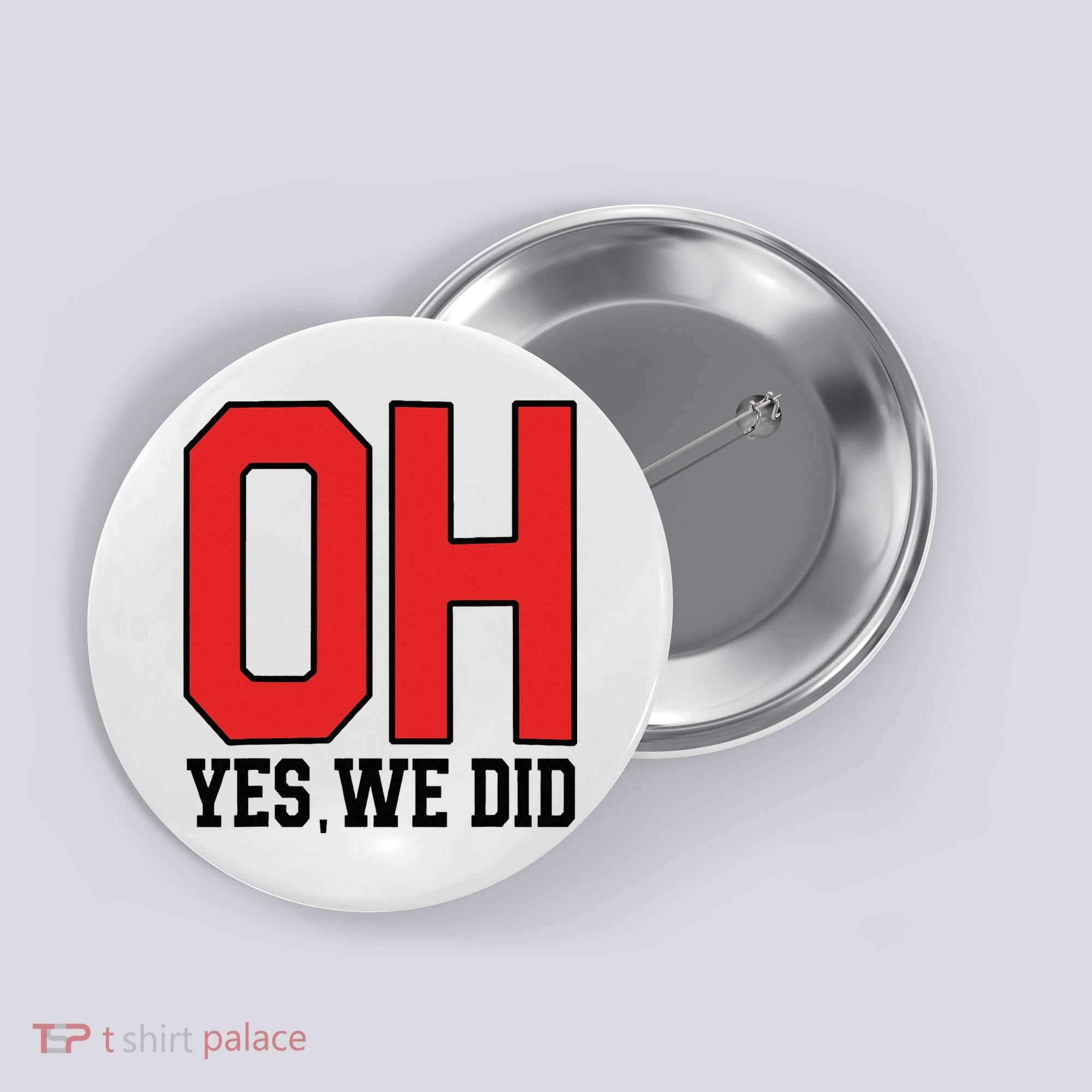 Ohio Oh Yes We Did Button