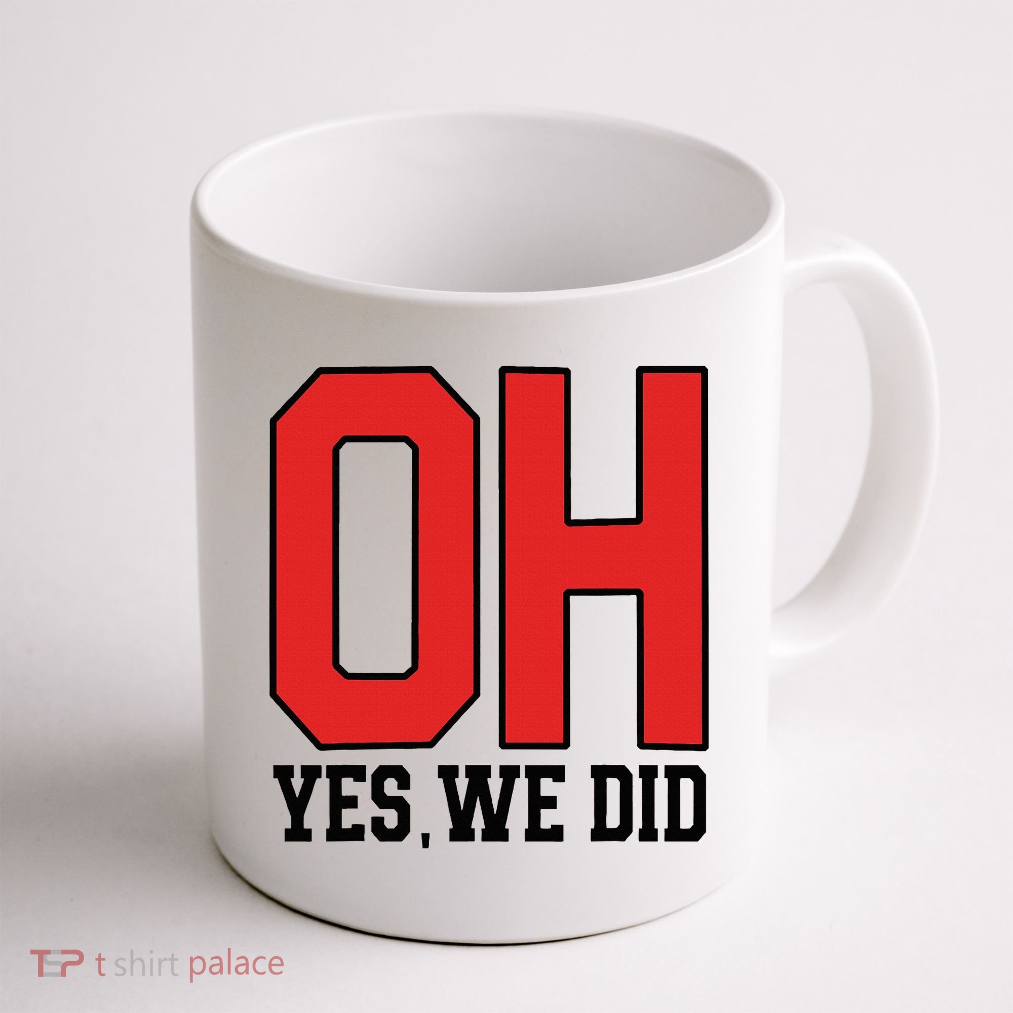 Ohio Oh Yes We Did Coffee Mug