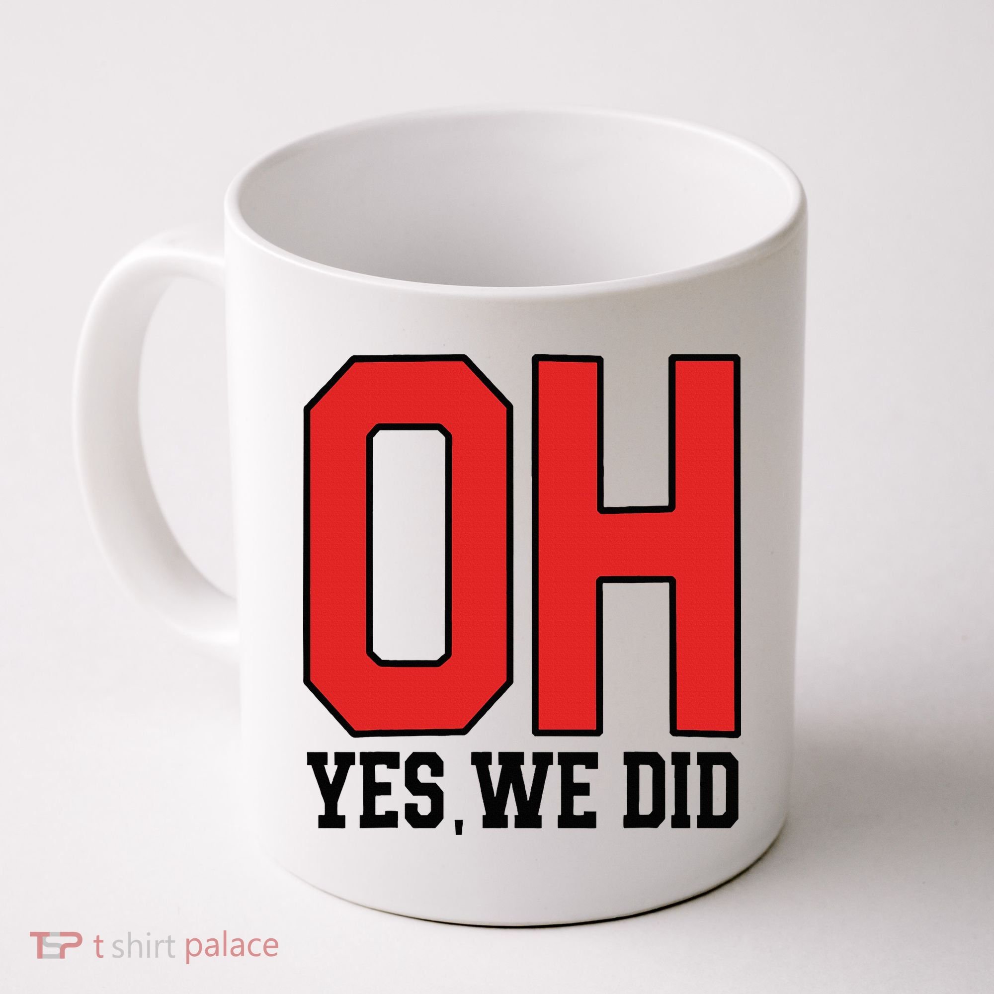 Ohio Oh Yes We Did Coffee Mug
