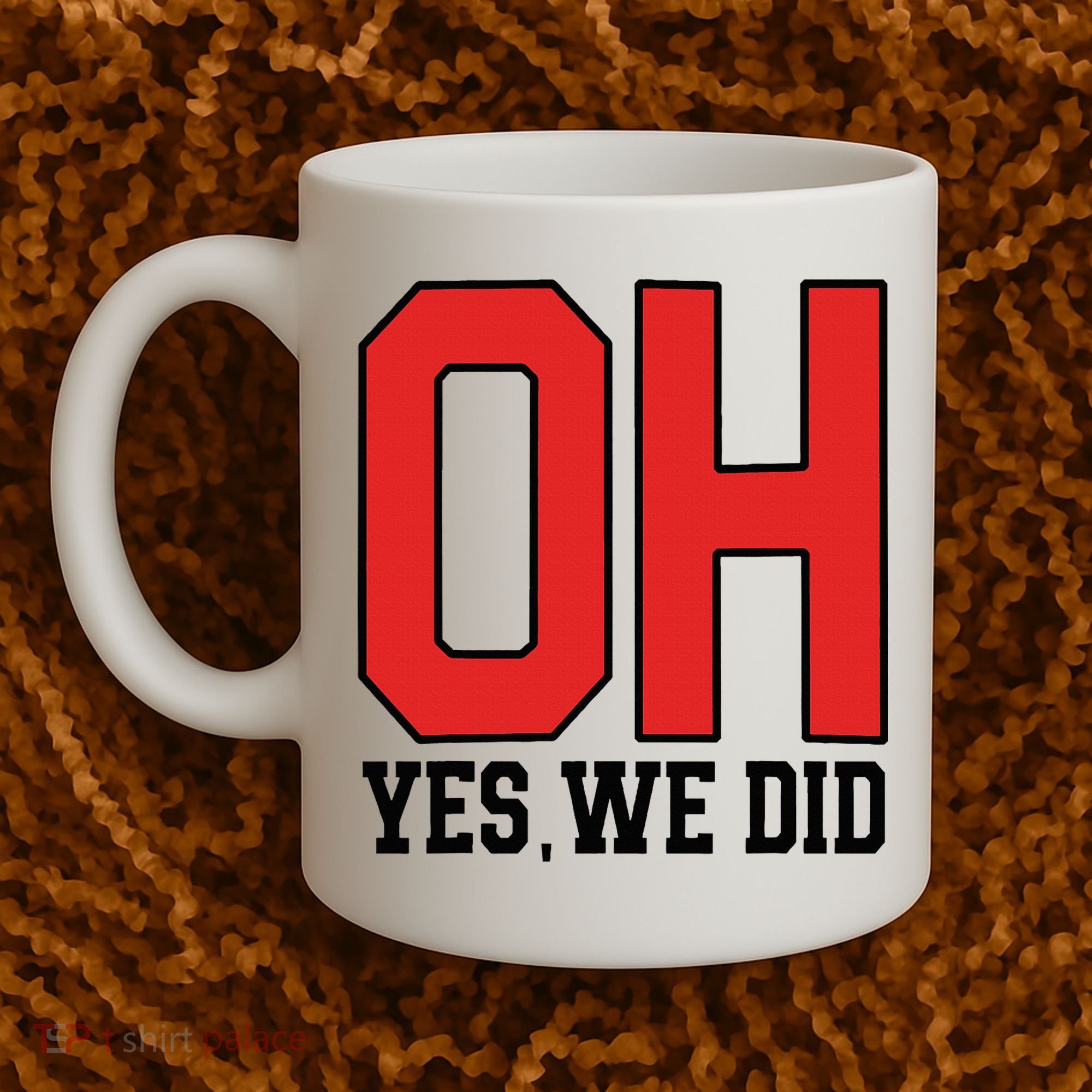 Ohio Oh Yes We Did Coffee Mug