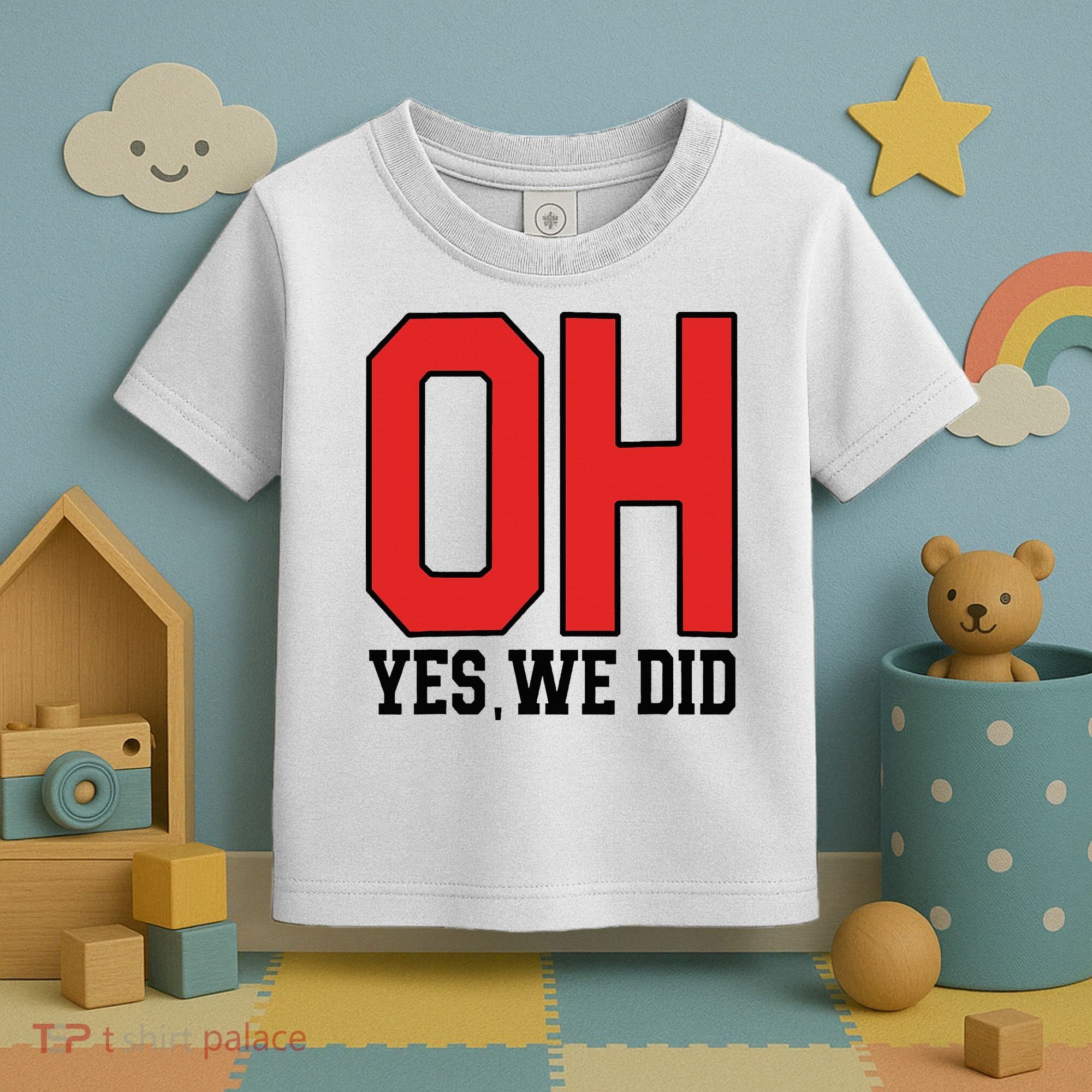 Ohio Oh Yes We Did Toddler T-Shirt