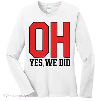 Ohio Oh Yes We Did Women's Long Sleeve Shirt
