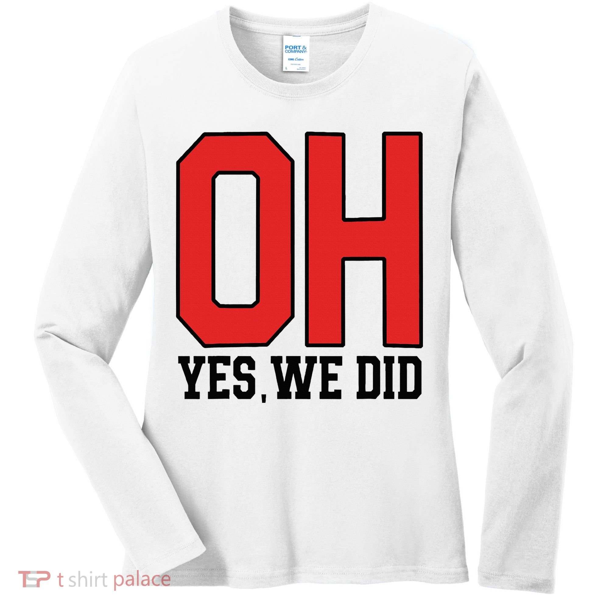Ohio Oh Yes We Did Women's Long Sleeve Shirt