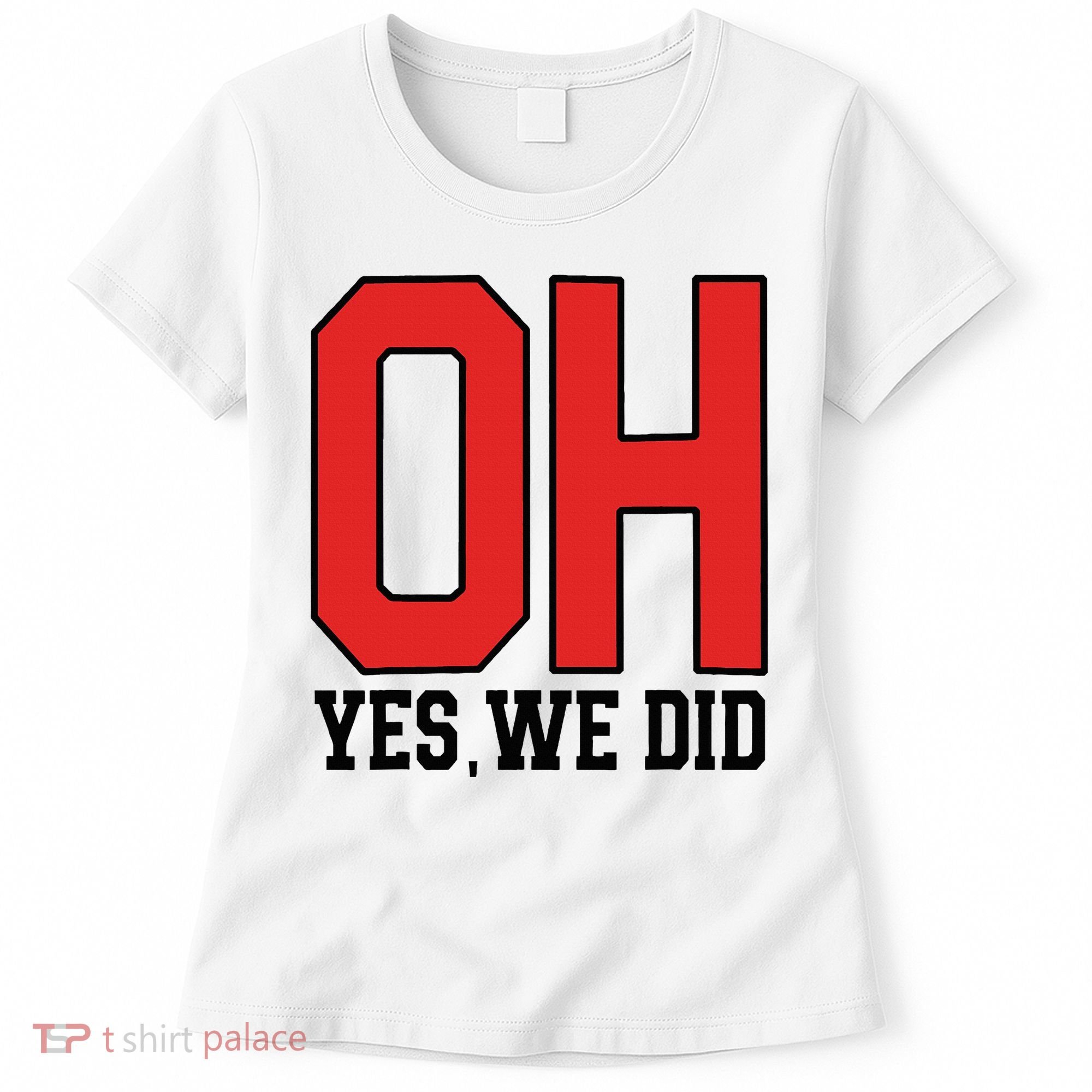 Ohio Oh Yes We Did Women's T-Shirt