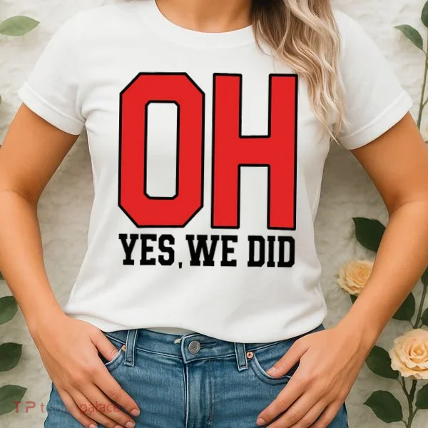 Ohio Oh Yes We Did Women's T-Shirt