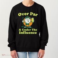 Over Par And Under The Influence Women's Sweatshirt thumb 0