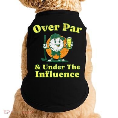 Over Par And Under The Influence Doggie Tank