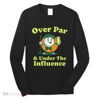 Over Par And Under The Influence Long Sleeve Shirt thumb 0