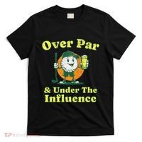 Over Par And Under The Influence T-Shirt thumb 0