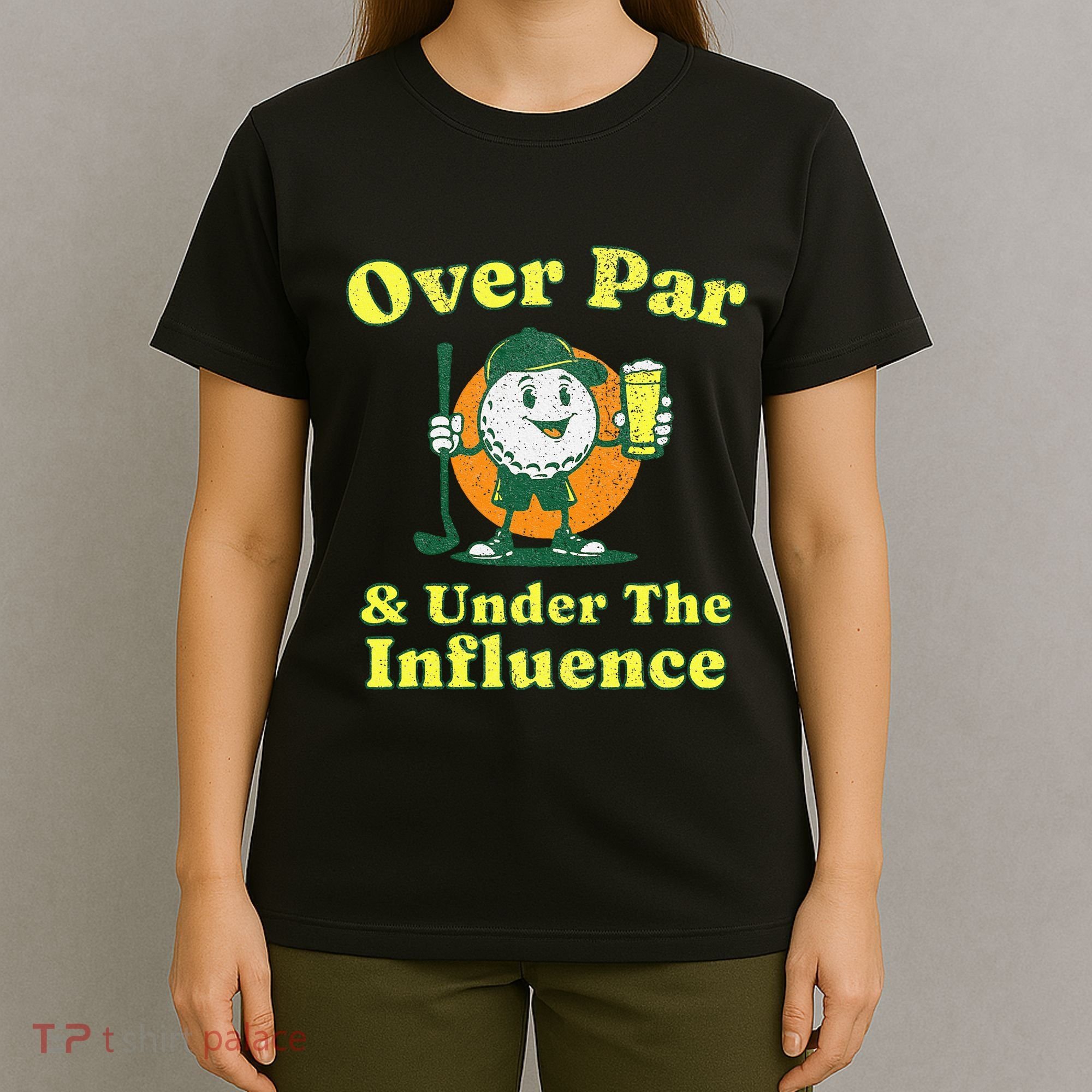 Over Par And Under The Influence T-Shirt
