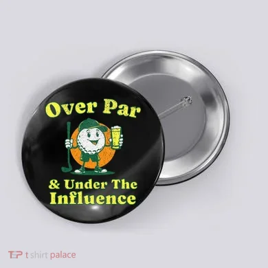 Over Par And Under The Influence Button