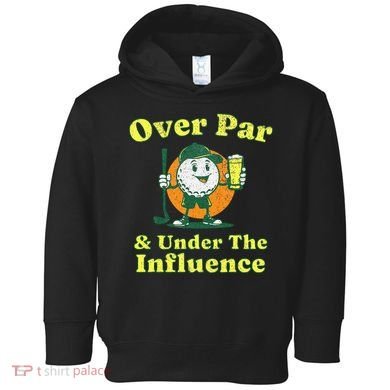 Over Par And Under The Influence Toddler Hoodie