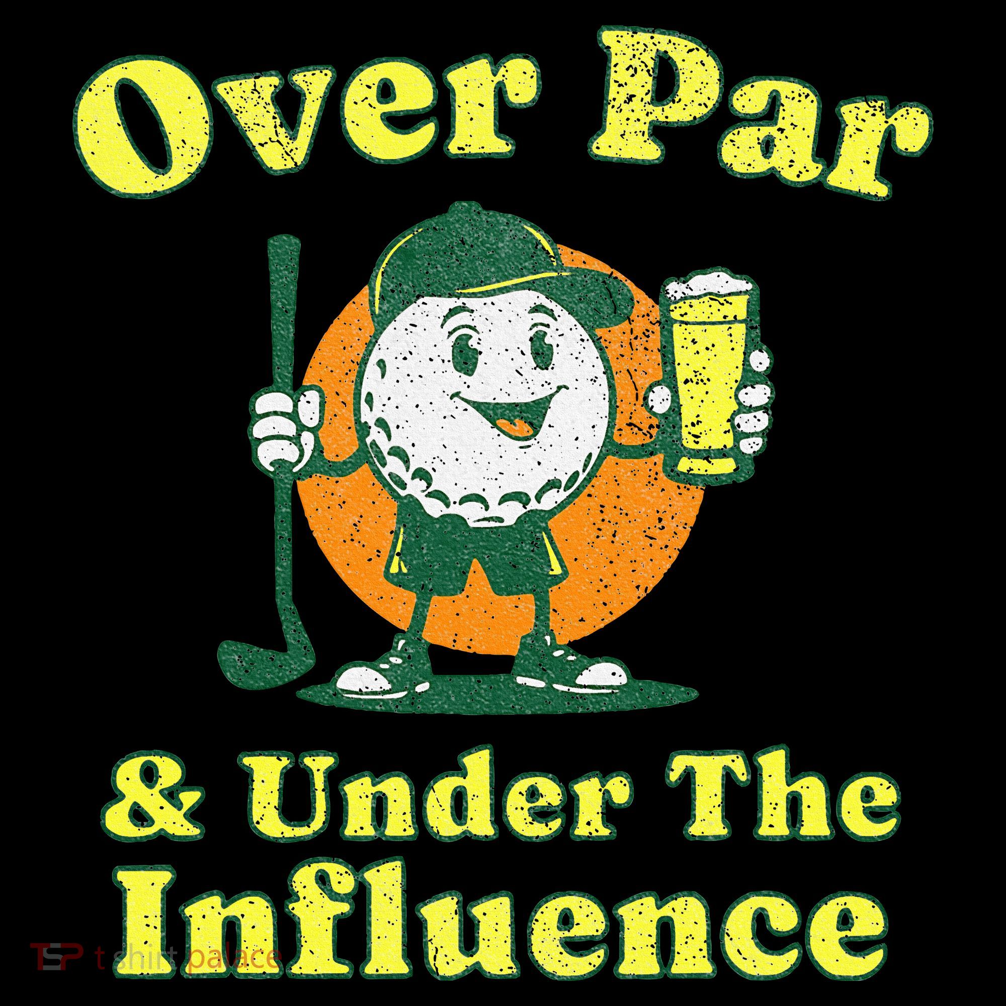 Over Par And Under The Influence Toddler T-Shirt