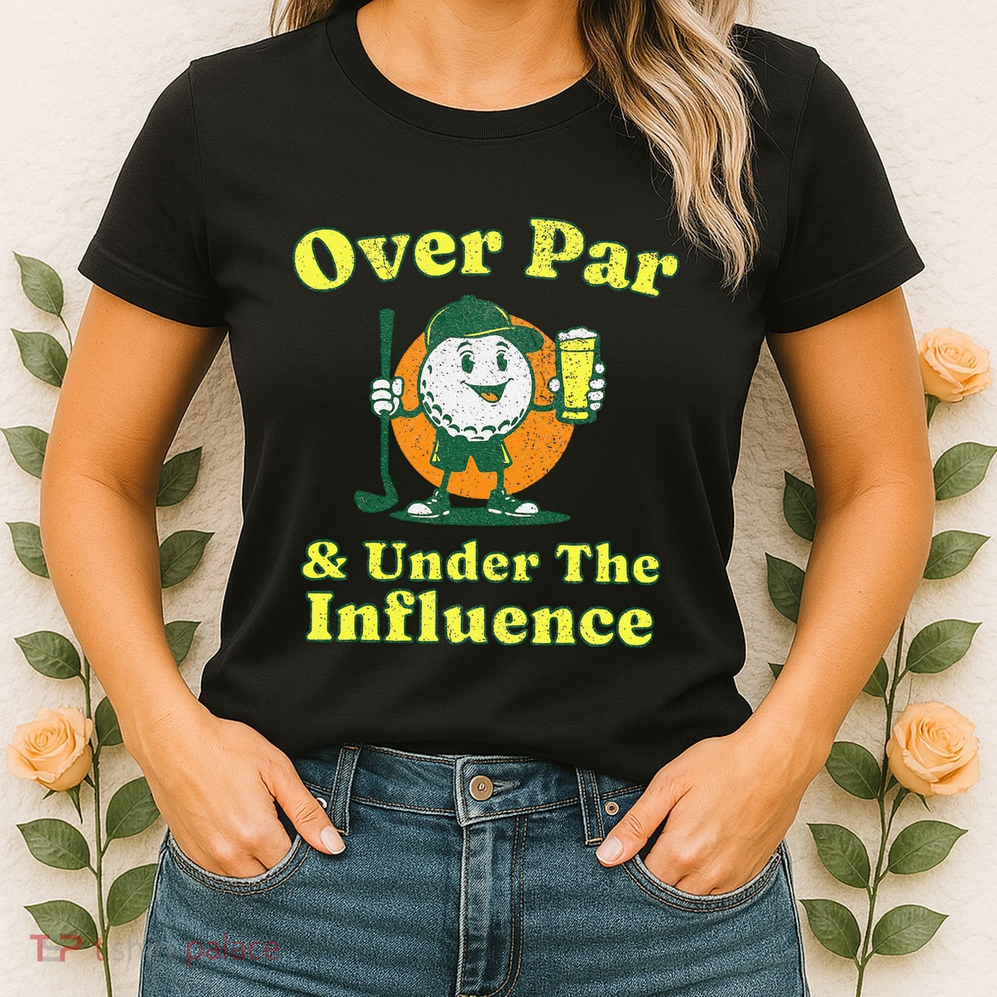 Over Par And Under The Influence Women's T-Shirt