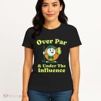 Over Par And Under The Influence Women's T-Shirt thumb 4